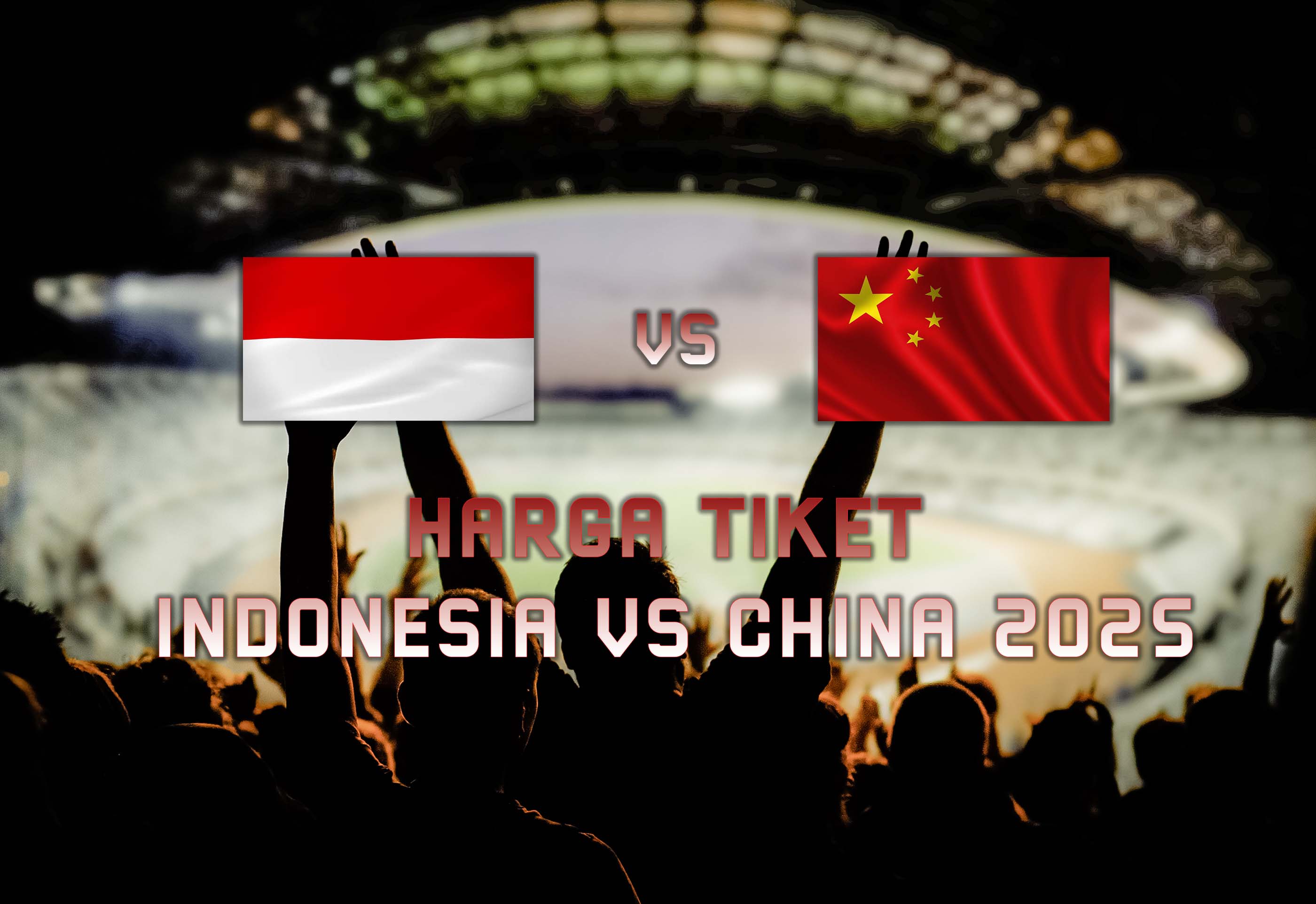 Harga Tiket Timnas Indonesia vs China
